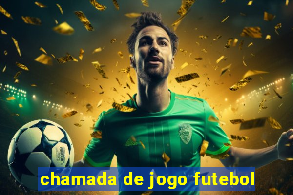 chamada de jogo futebol